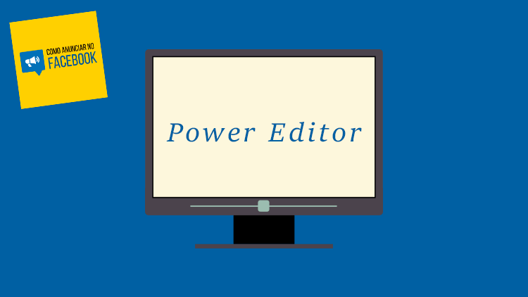 Saiba mais sobre o Power Editor!