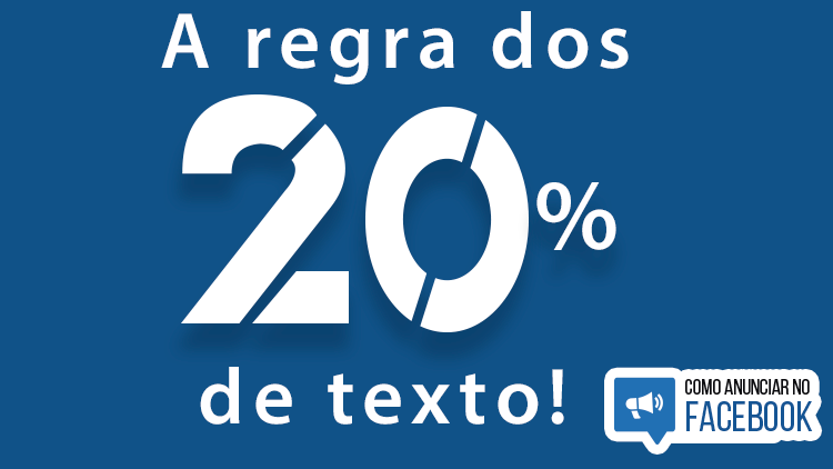 Conheça e entenda a regra dos 20% de texto do Facebook!