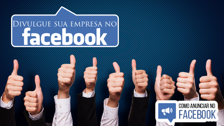 10 dicas para divulgar sua empresa no Facebook